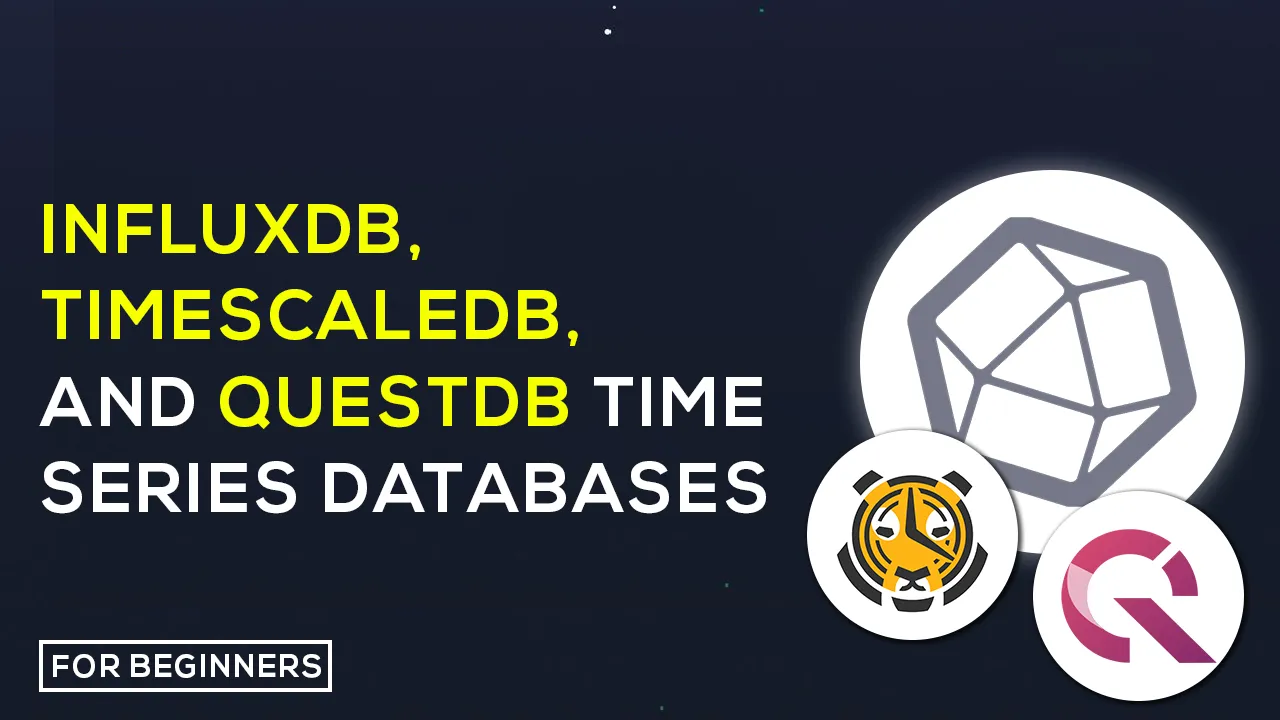 Learn About influxDB, TimescaleDB, and QuestDB Time Series Databases