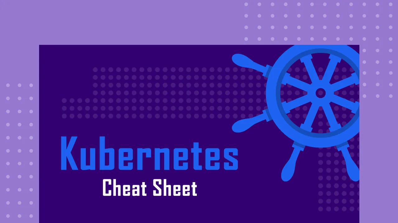 Learn more for Kubernetes Cheat Sheet