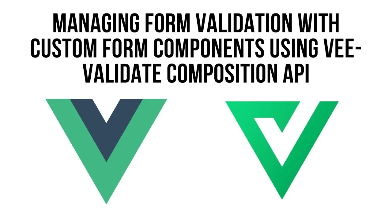Using Custom Form Components and the Vee-Validate Composition API 