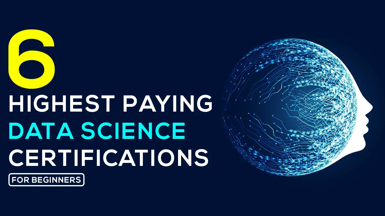Learn About The 6 Highest Paying Data Science Certifications