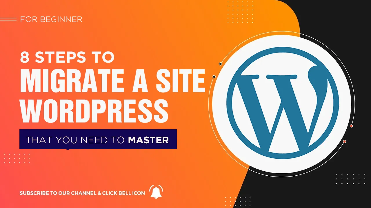 8 Steps to Migrate a WordPress Site For Beginner in 2021