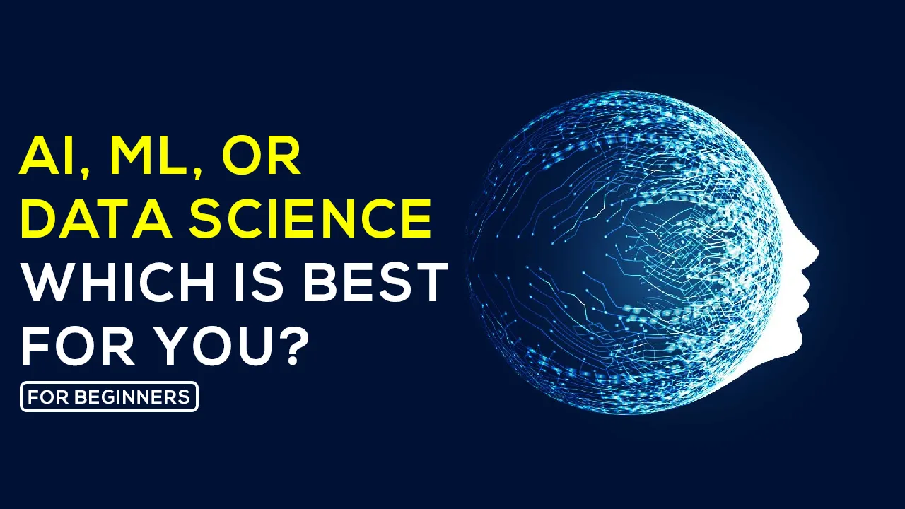 AI, ML, or Data Science, which is best for you?