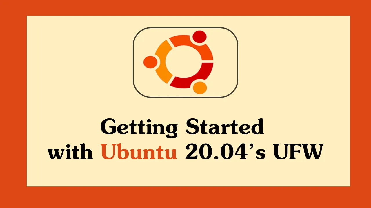 Getting Started with Ubuntu 20.04's UFW