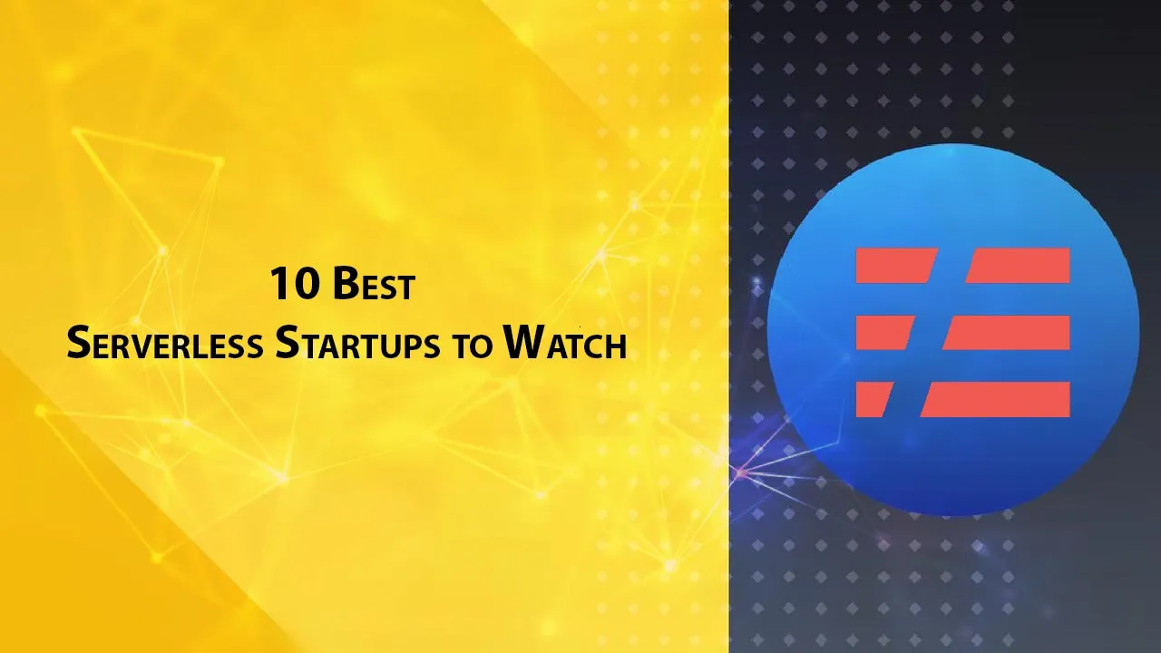 10 Best Serverless Startups to Watch