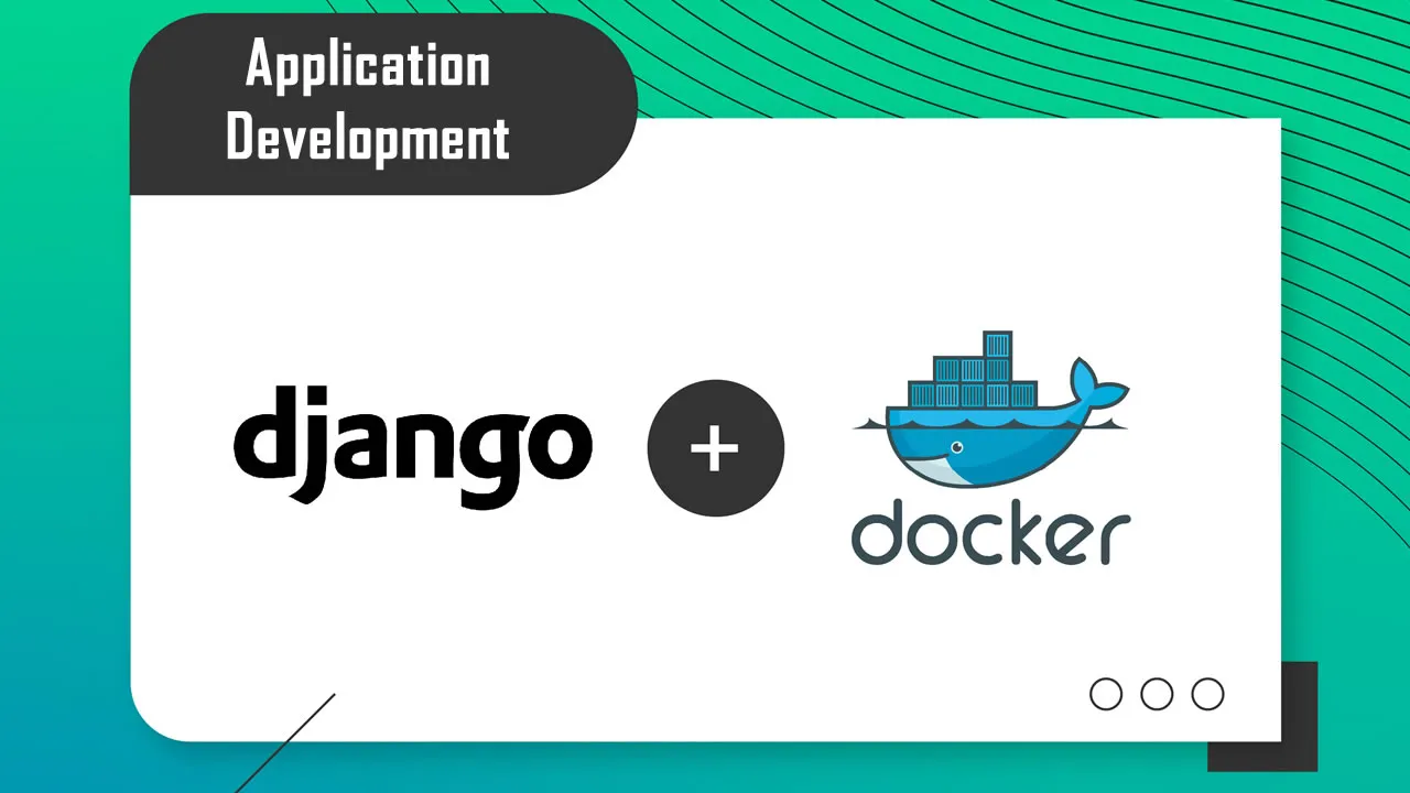Docker and Django Based Application Development