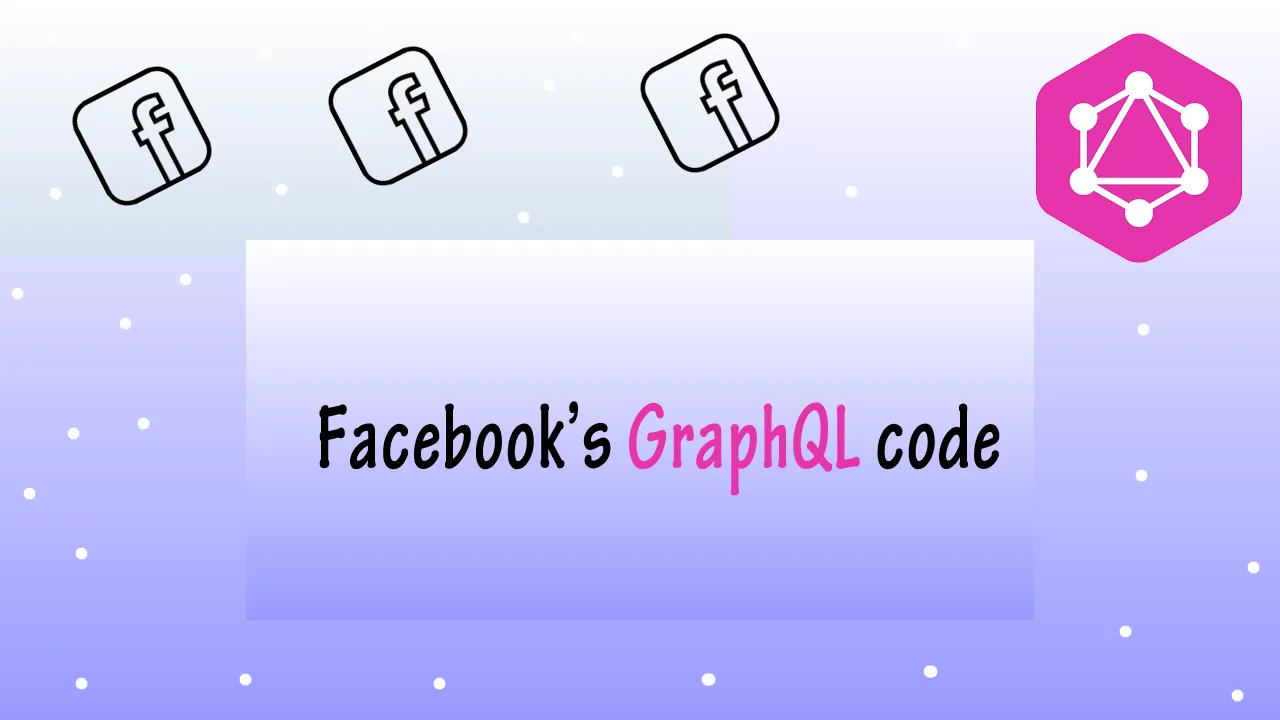 Facebook's GraphQL code 