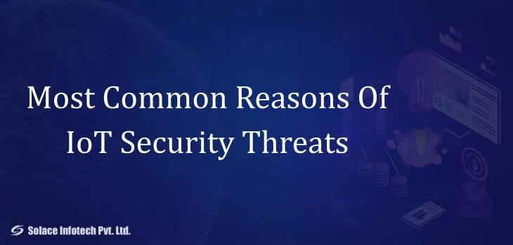 Most Common Reasons Of IoT Security Threats