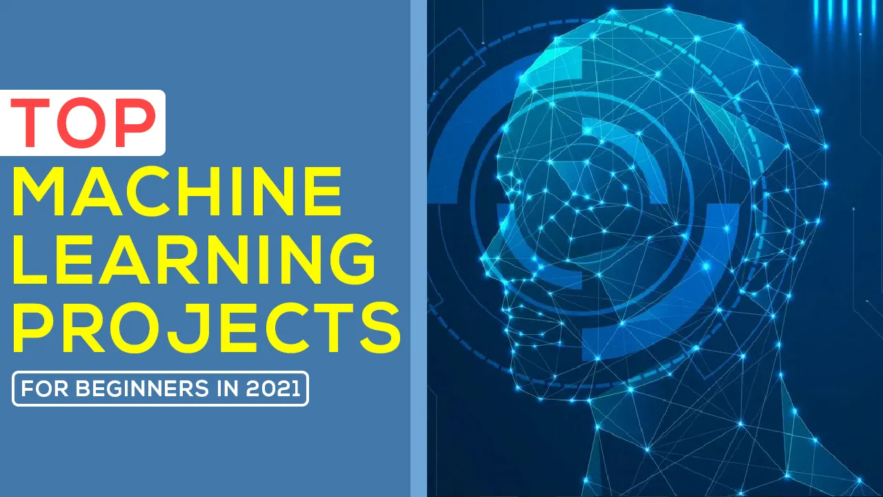 Learn About The TOP Machine Learning Projects for Beginners In 2021