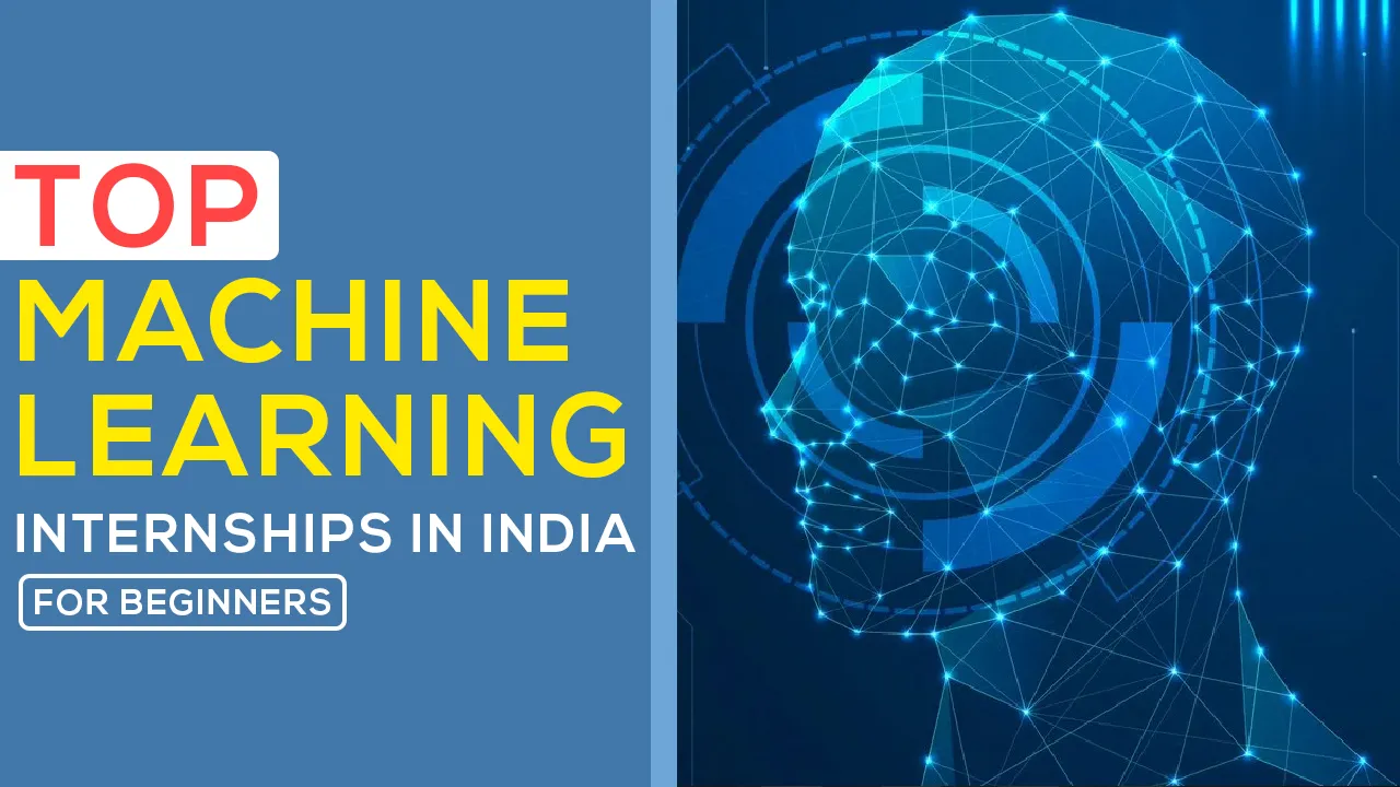 Find Out About These TOP Machine Learning internships In India