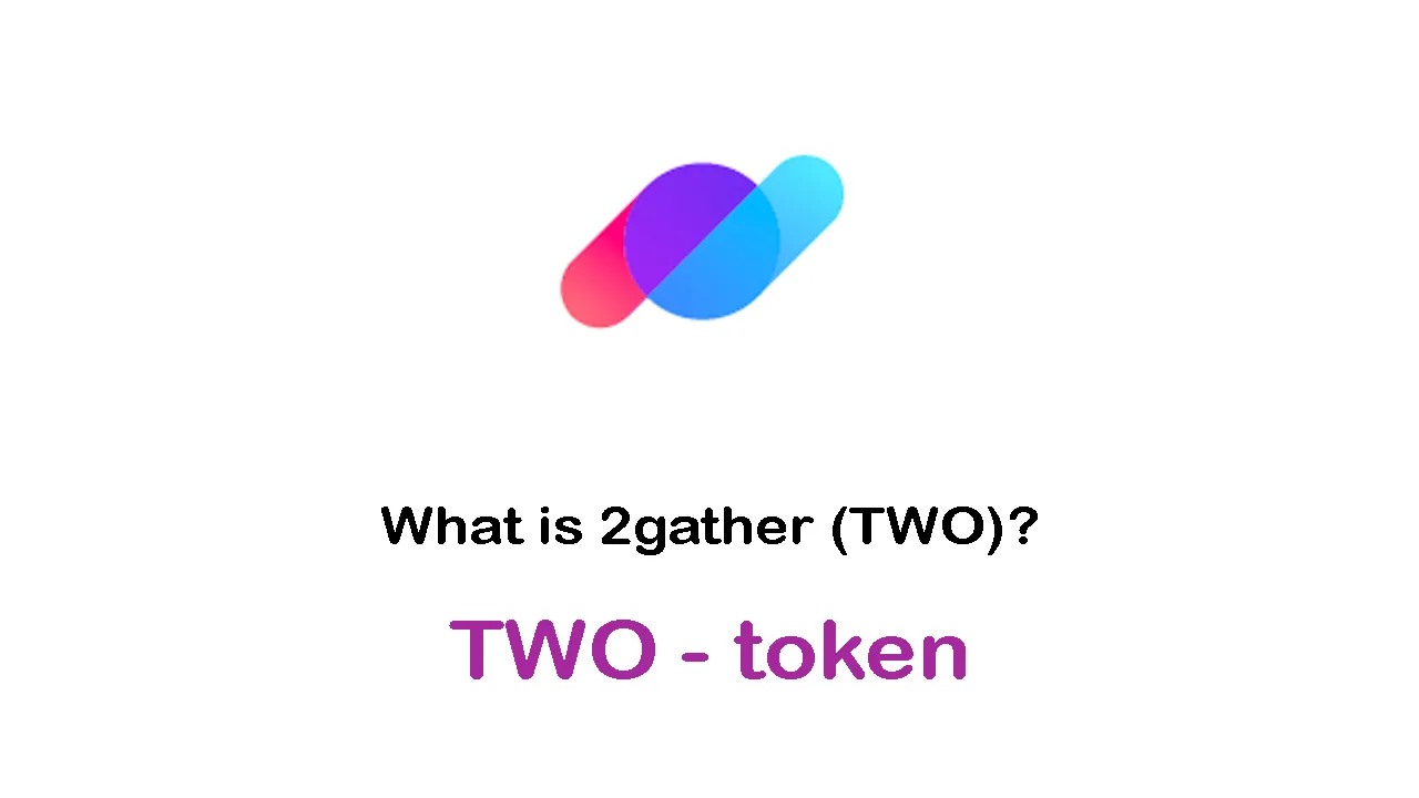 What is 2gather (TWO) | What is 2gather token | What is TWO token