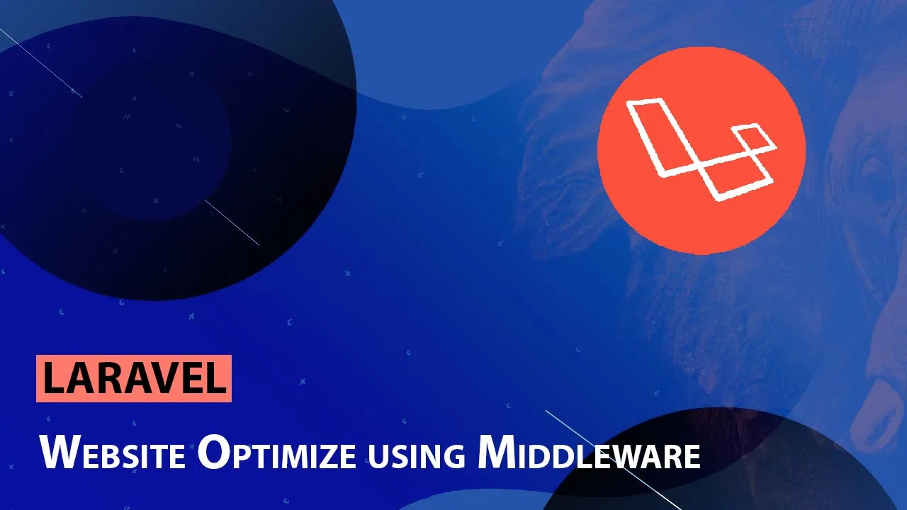 How to Laravel Website Optimize using Middleware