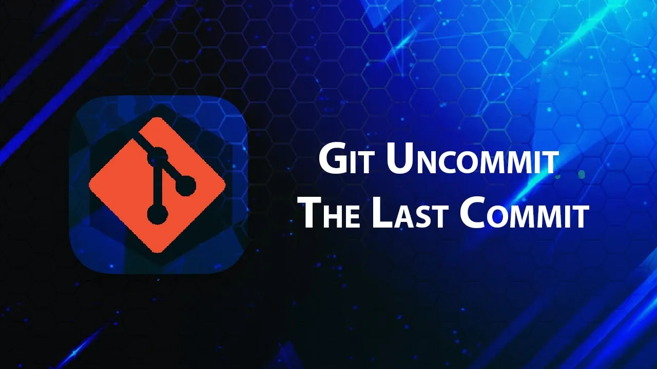 Git Uncommit The Last Commit