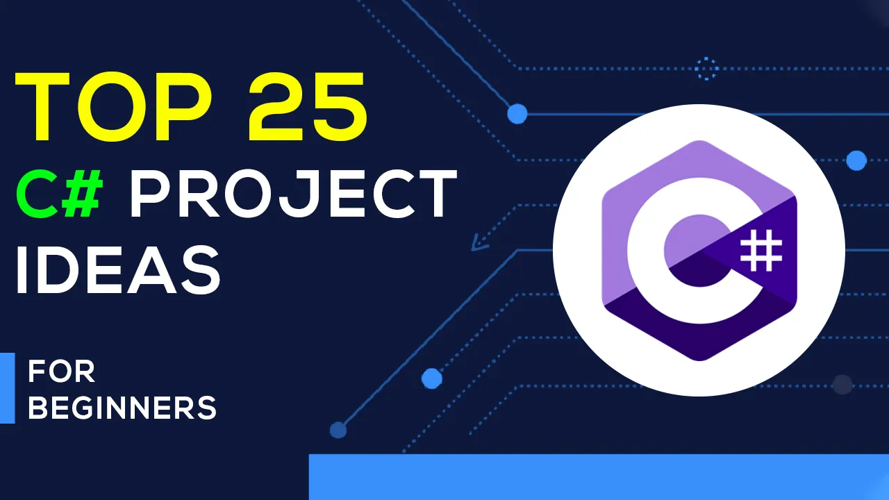 TOP 25 C# PROJECT IDEAS FOR BEGINNERS