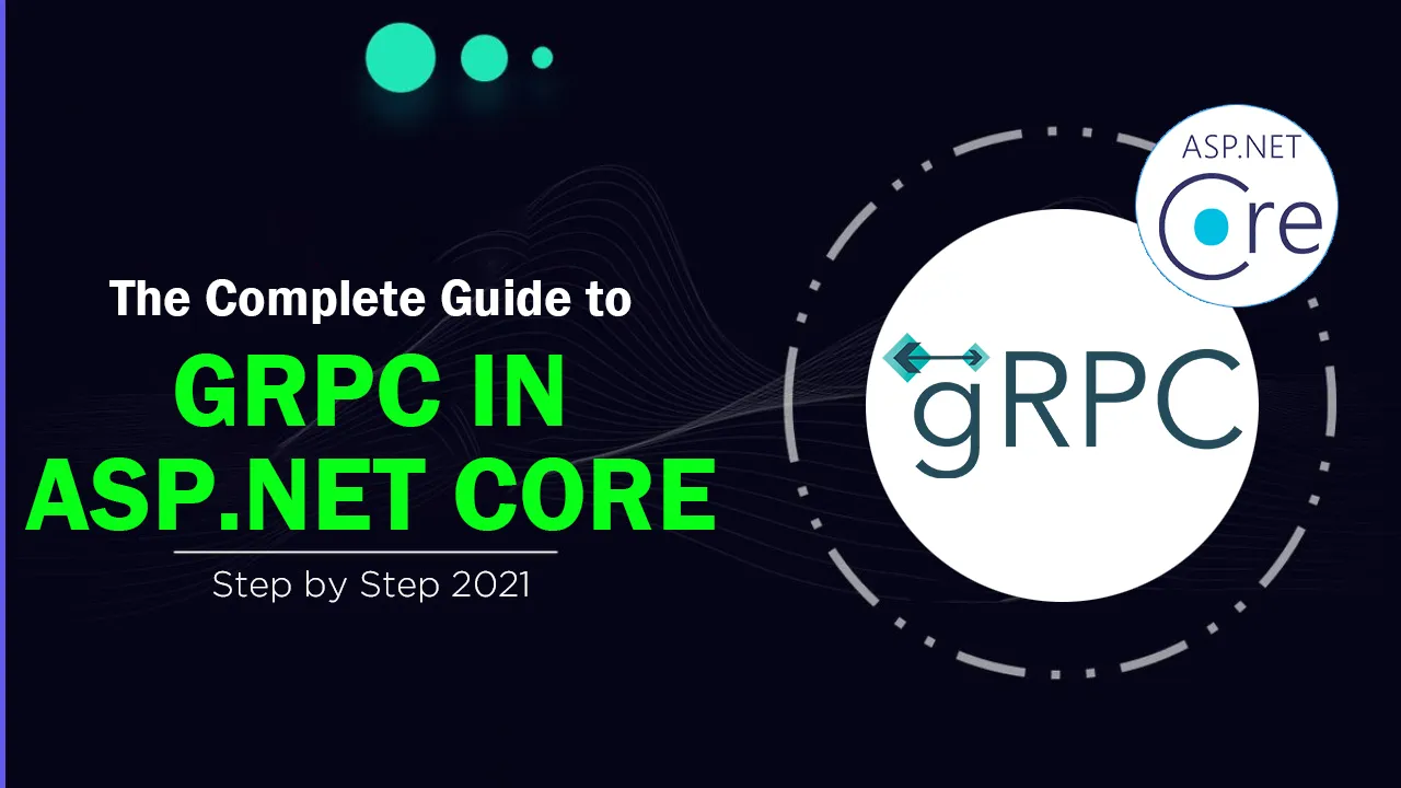 The Complete Guide to gRPC In APS.NET Core