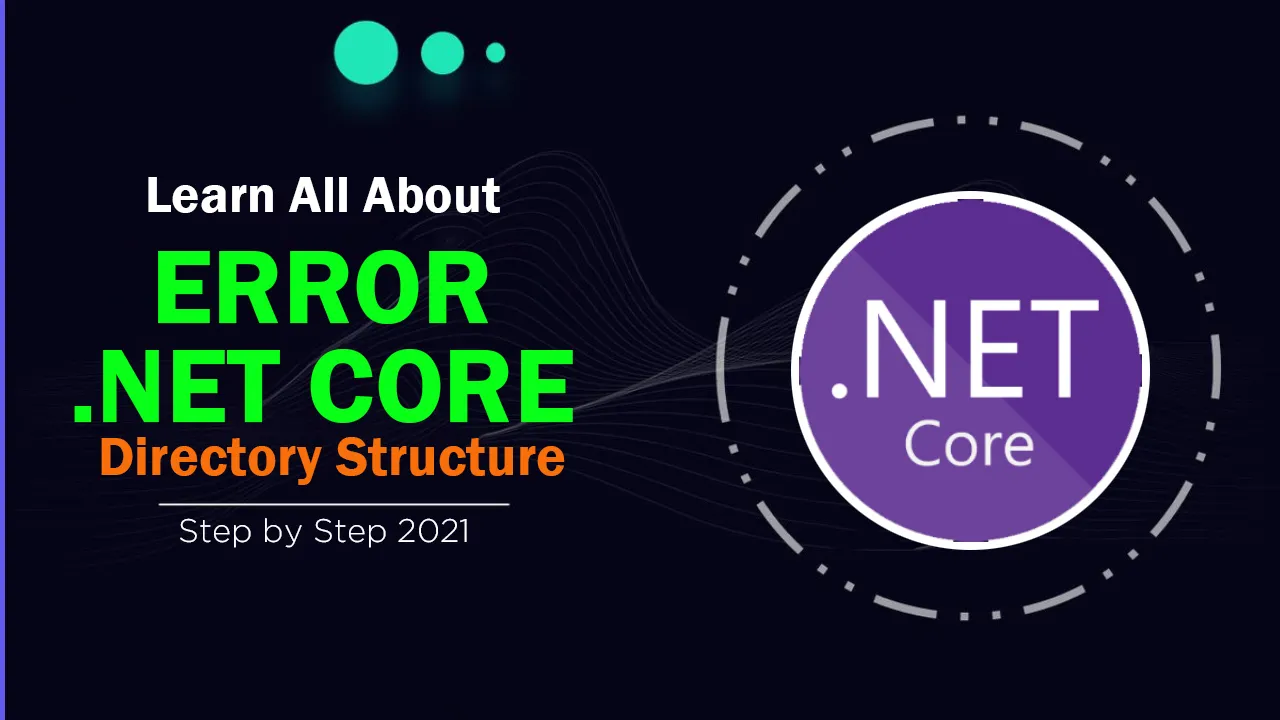 Error .NET Core Directory Structure What Should Be Careful and Fix