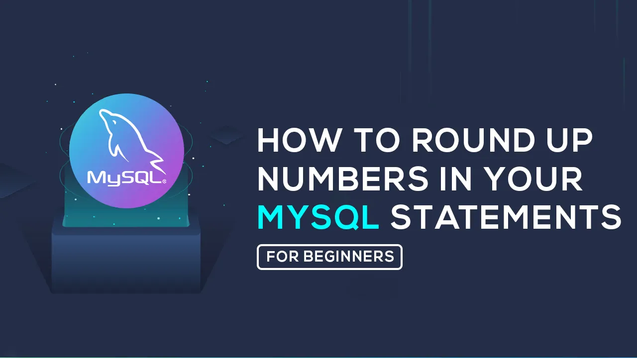 How To Round Up Numbers in Your MySQL Statements