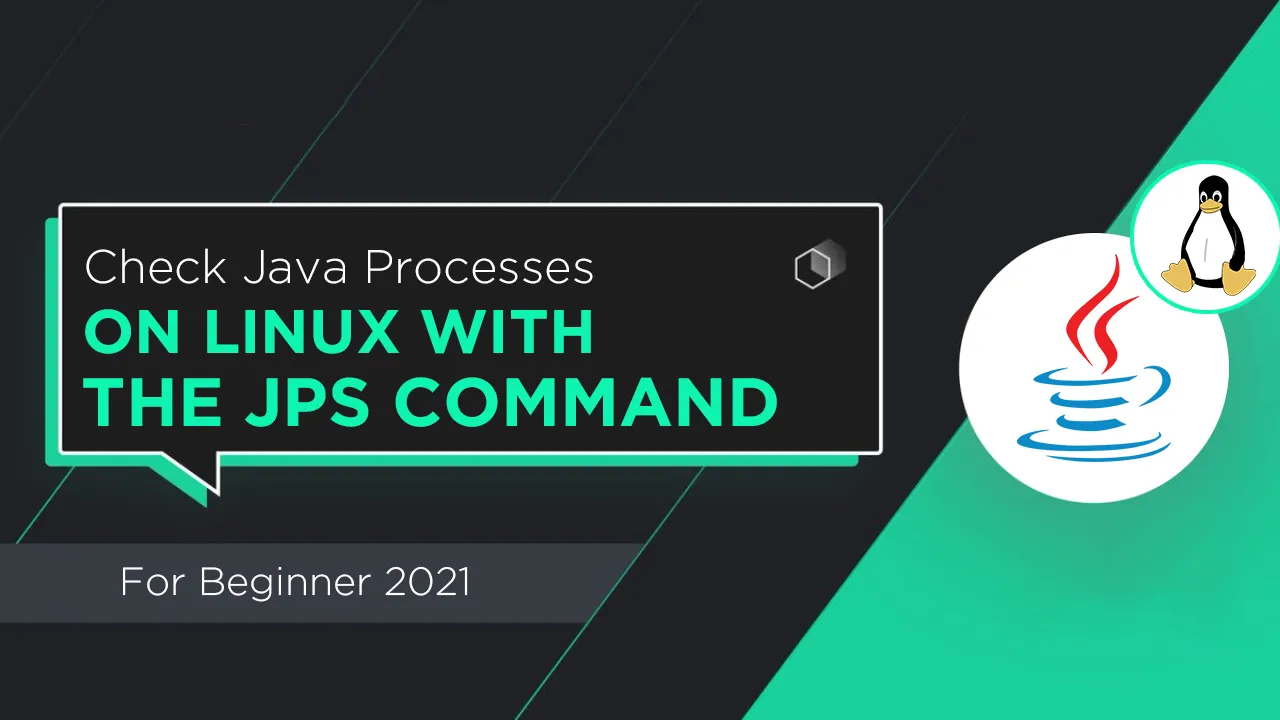 How to Check Java Processes on Linux with The Jps Command in 2021