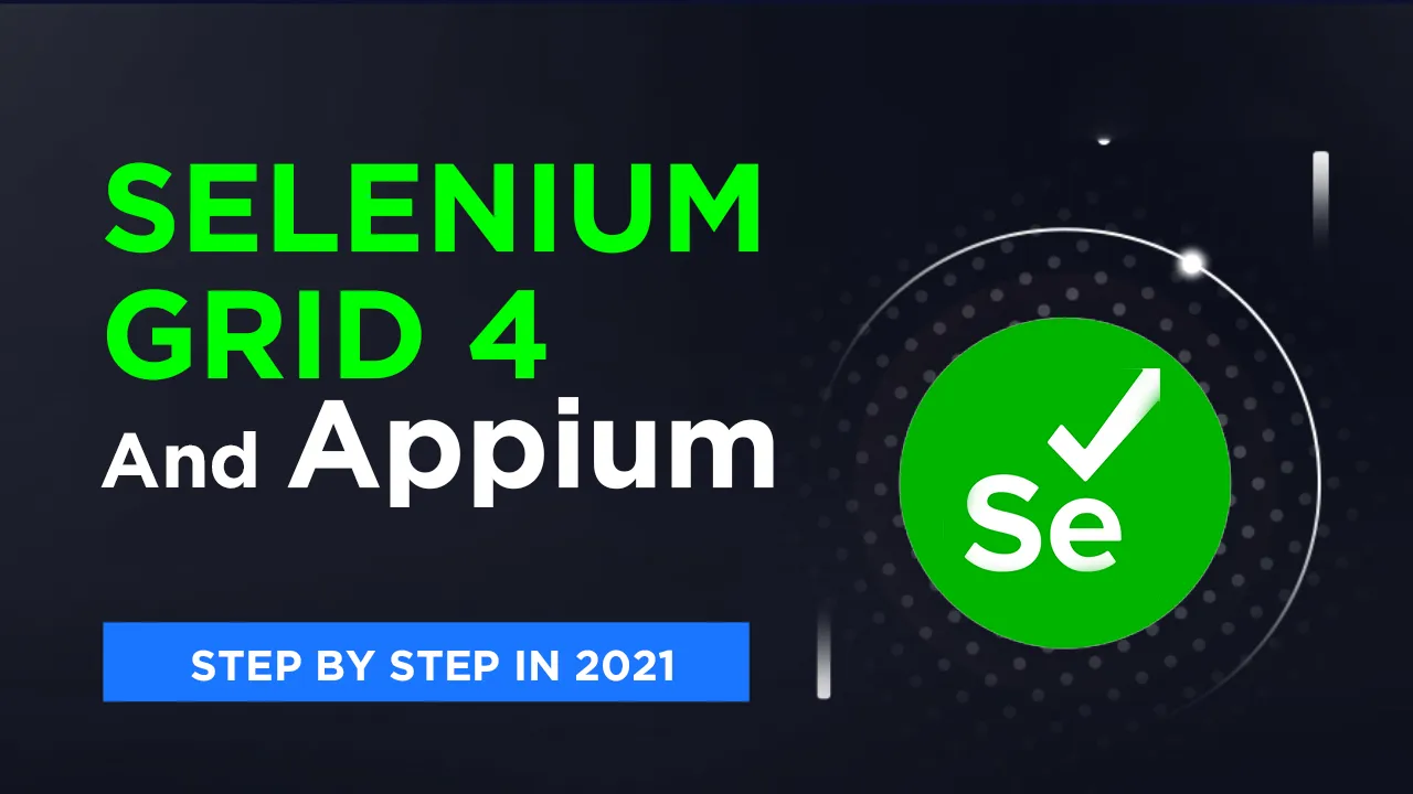How to Set up Selenium Grid 4 and Appium