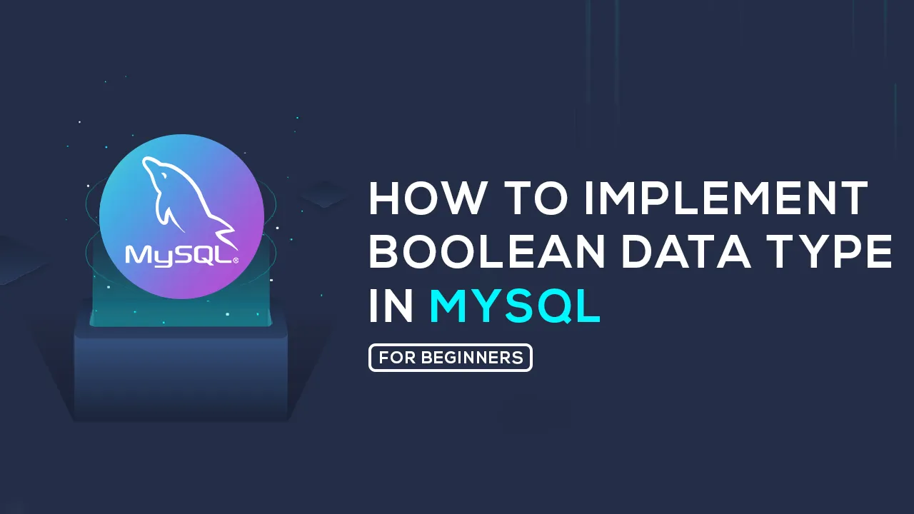 How to Implement BOOLEAN Data Type in MySQL