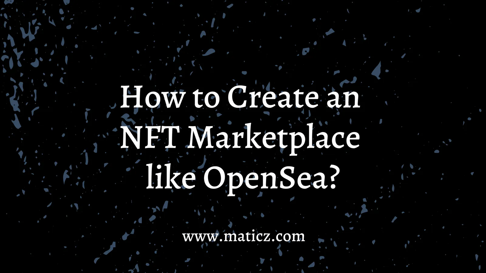 OpenSea Clone - How to launch an NFT Marketplace like OpenSea?