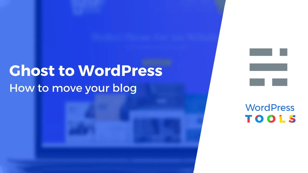 How to Properly Move from Ghost to WordPress With Free Tool in 2021