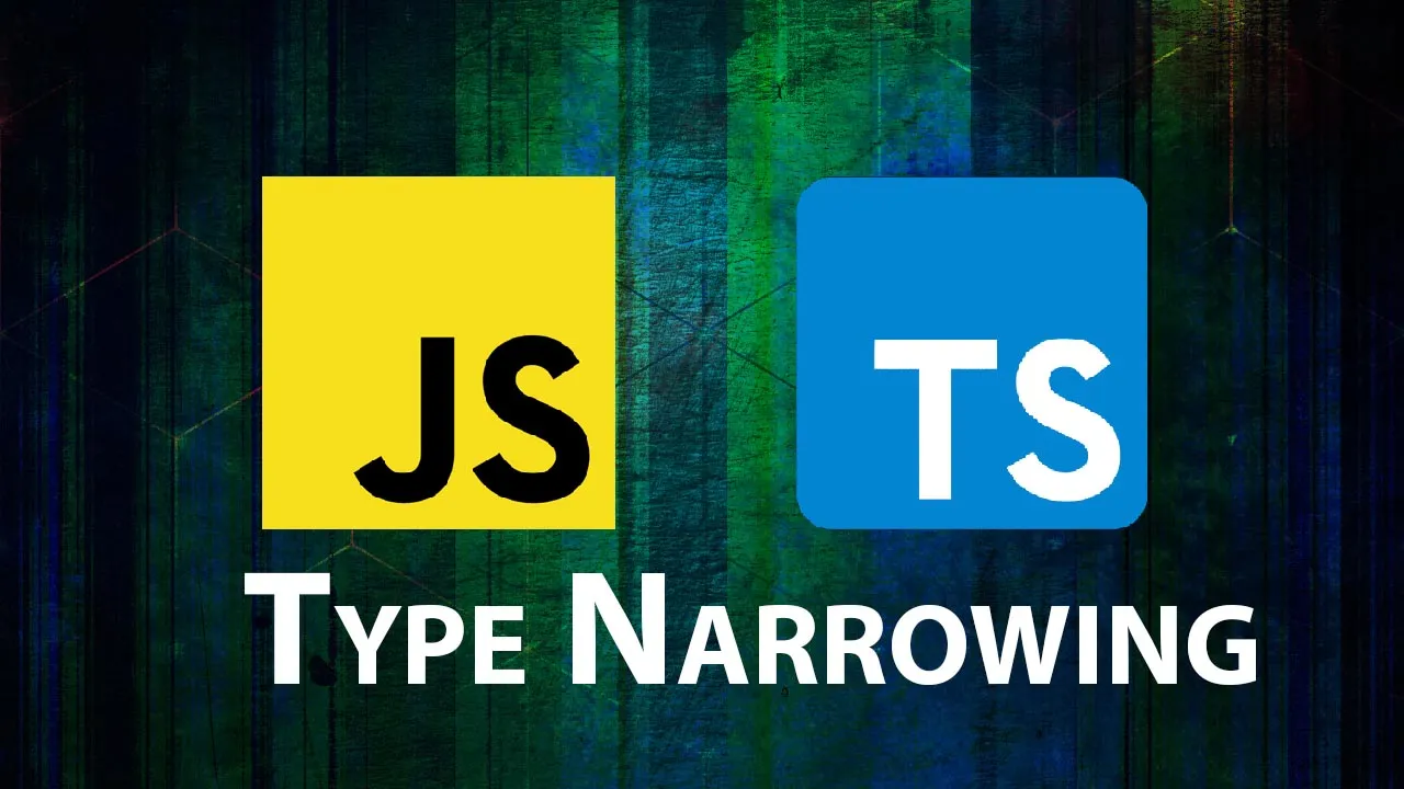 Find out: Type Narrowing in JavaScript and TypeScript