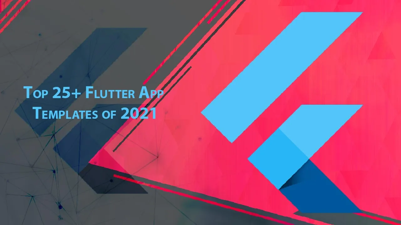 Top 25+ Flutter App Templates of 2021