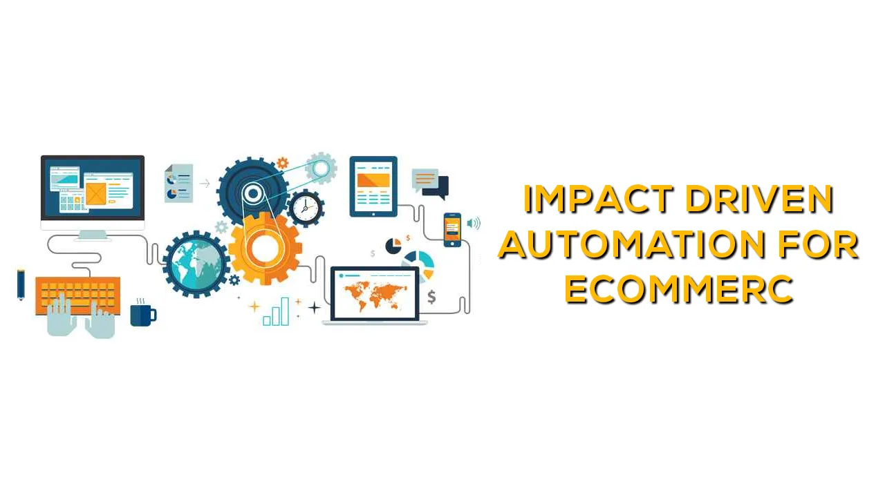 Impact-driven Automation for Ecommerc For The Web