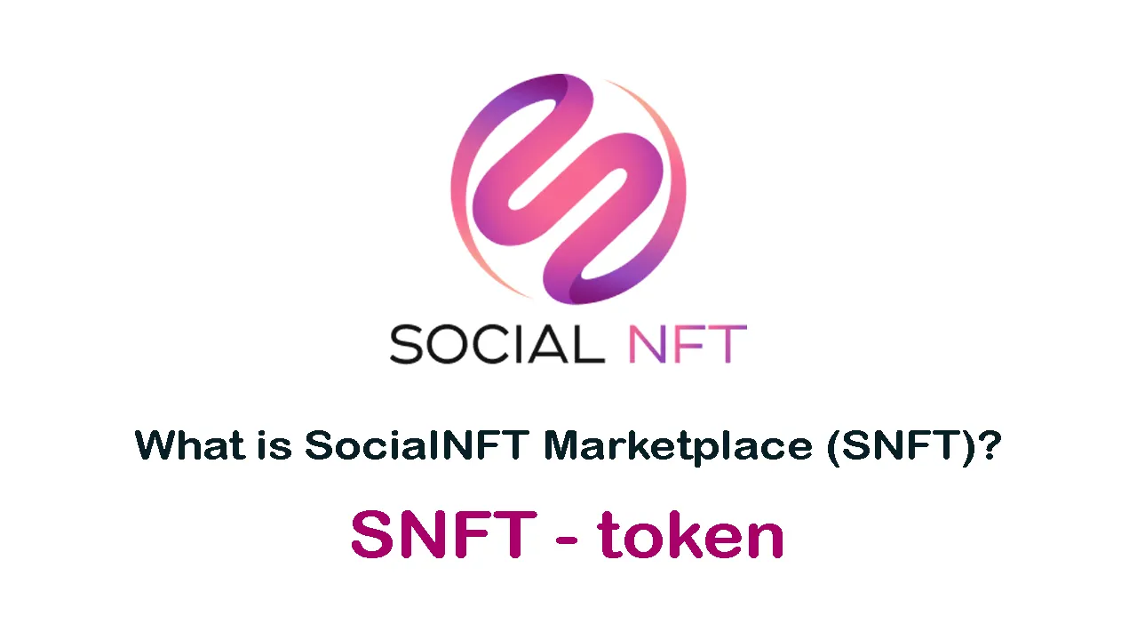 What is SocialNFT Marketplace (SNFT) | What is SNFT token 
