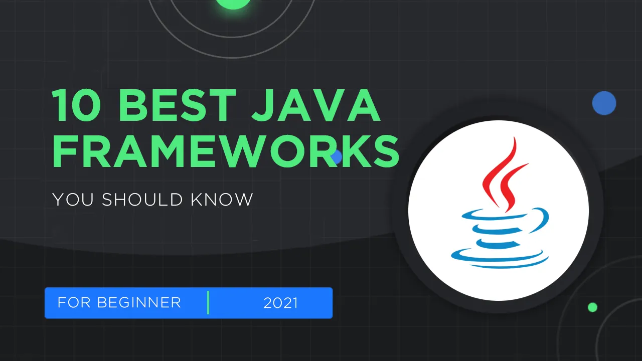 The 10 Best Java Frameworks That You Should Use
