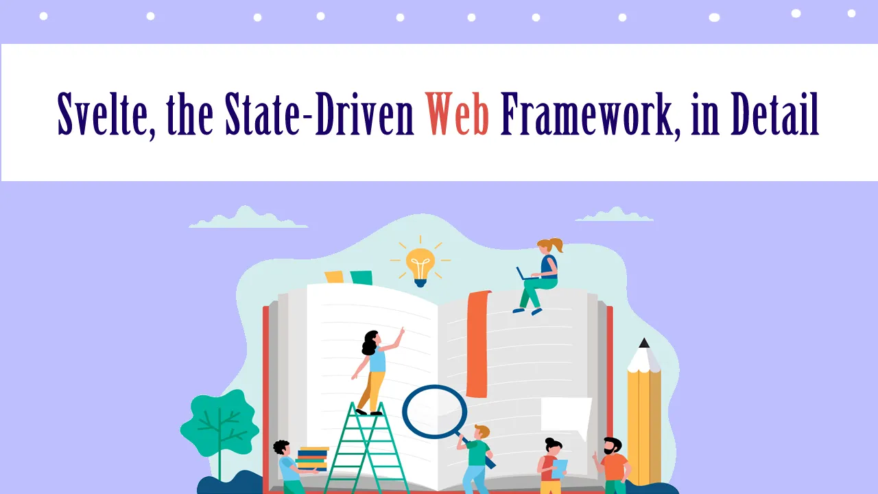 Svelte, the State-Driven Web Framework, in Detail