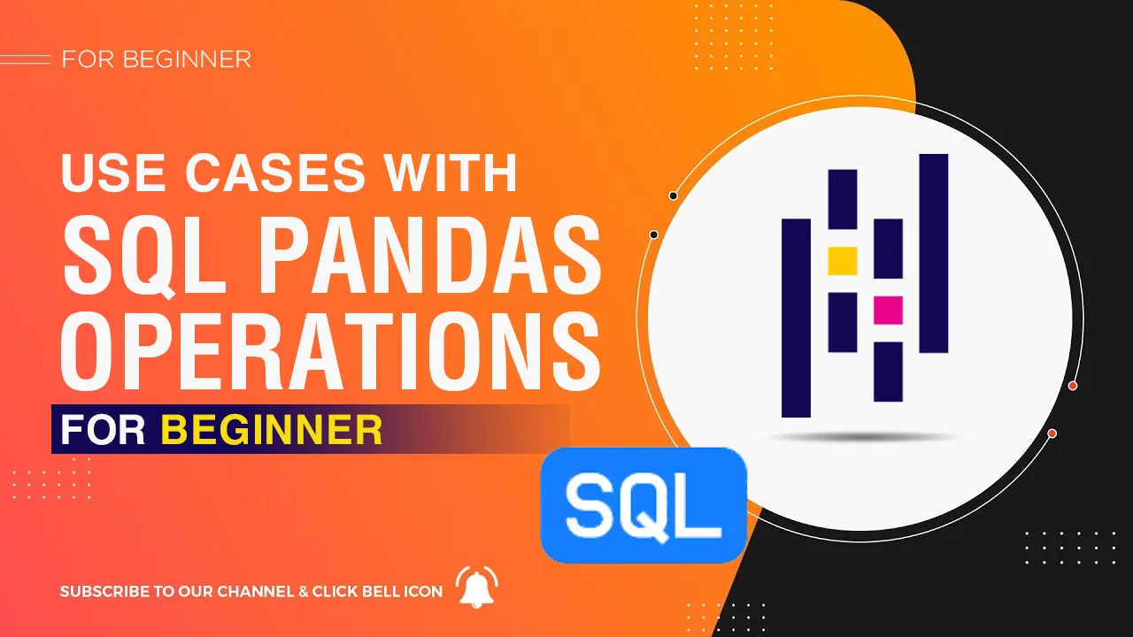 Common SQL Use Cases From Pandas Operations For Beginner