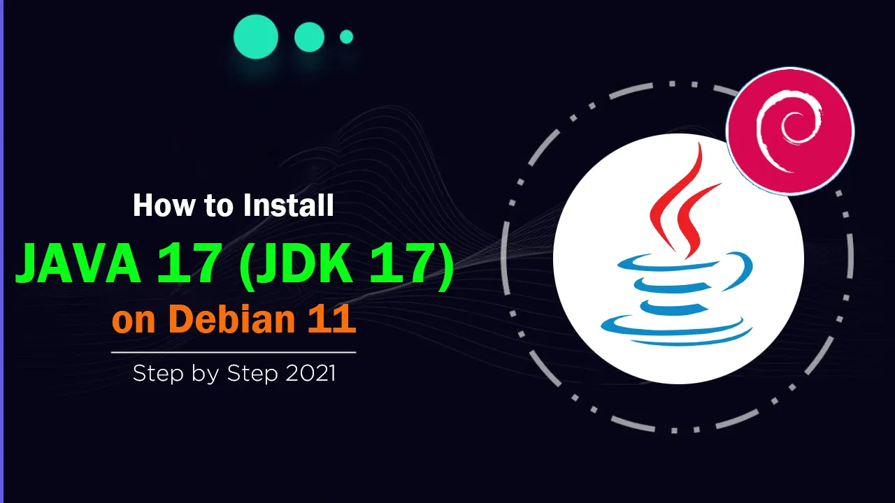 4 Steps to Install Java 17 (JDK 17) on Debian 11 For Beginners