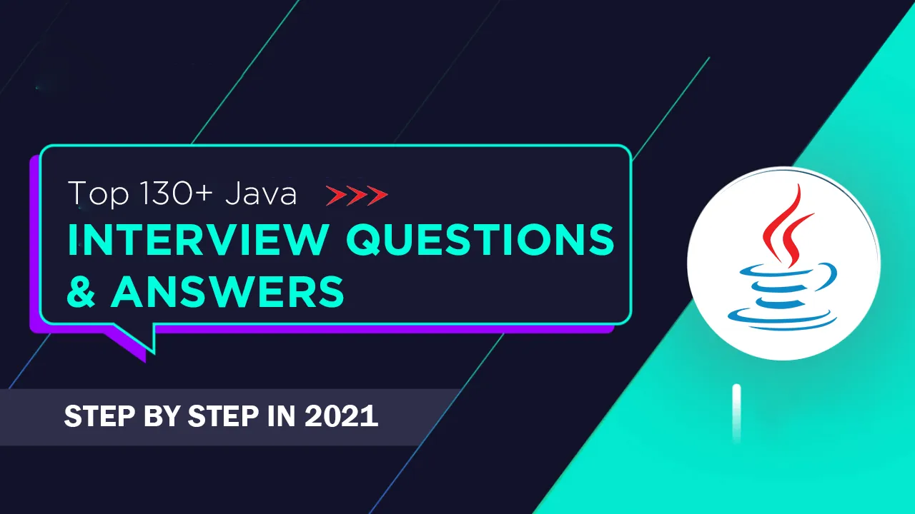 Top 130+ Java interview Questions & answers for Fresher & Experts 2021