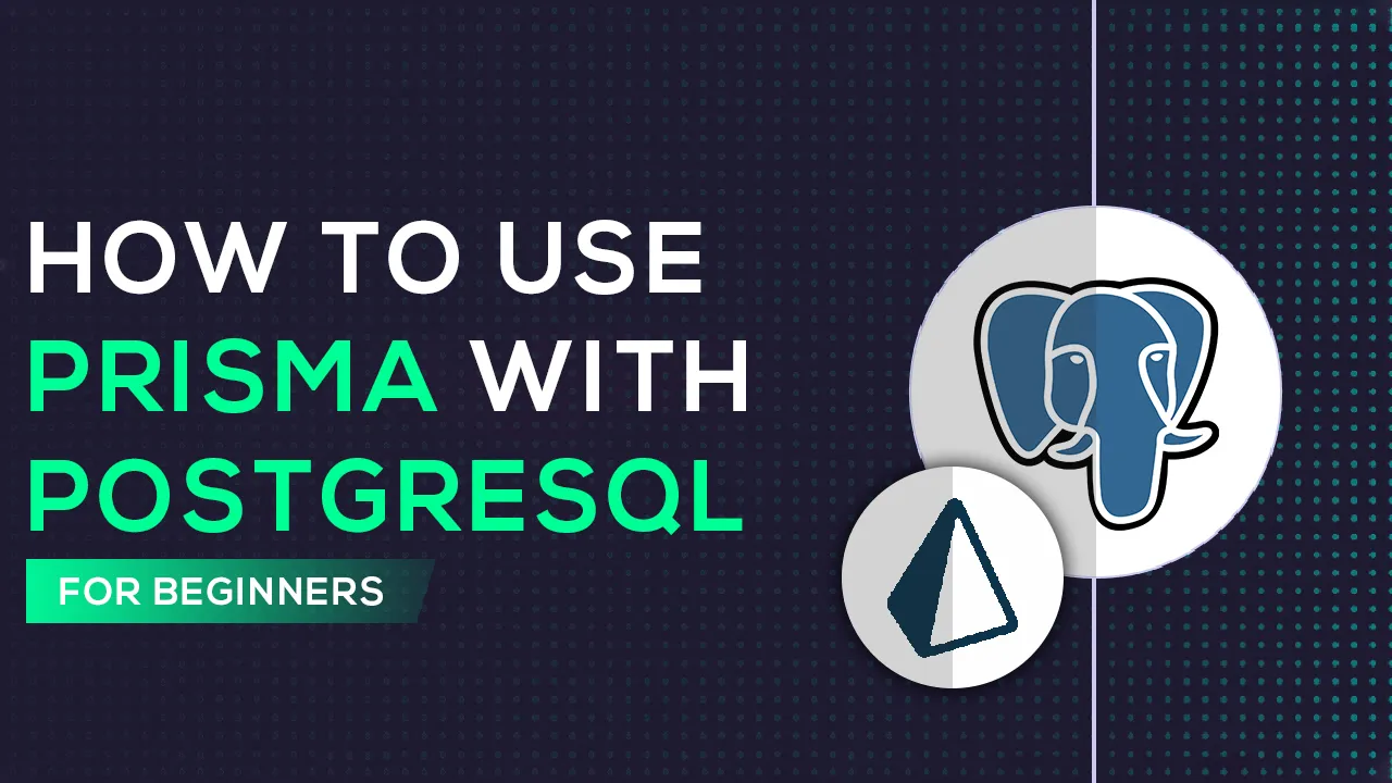 How To Use Prisma with PostgreSQL