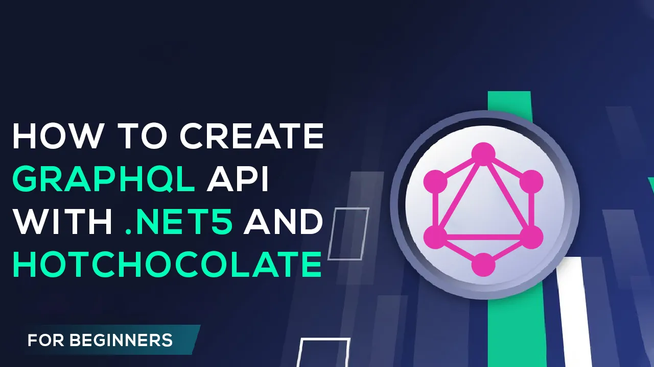 How to Create GraphQL API with .NET5 and HotChocolate