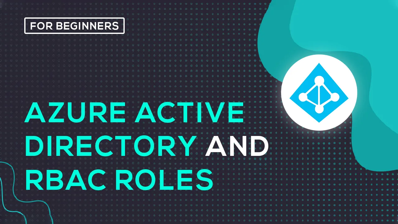 Learn About Azure Active Directory and RBAC Roles
