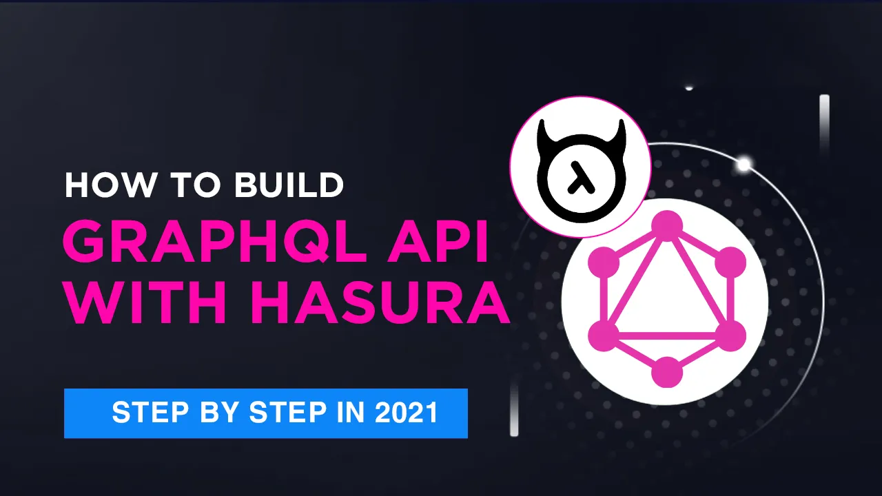 How to Build GraphQL API with Hasura in 10 Minutes 2021
