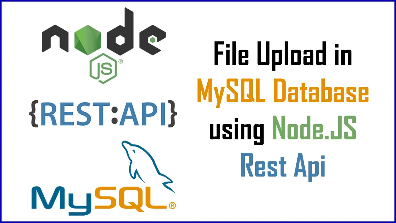 File Upload in MySQL Database using Node.JS Rest Api
