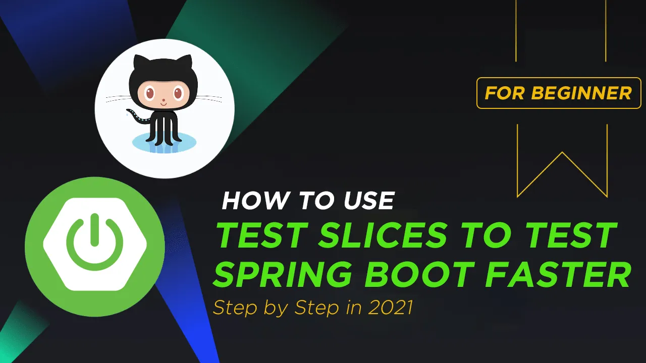 How to Use Test Slices To Test Spring Boot Faster 2021