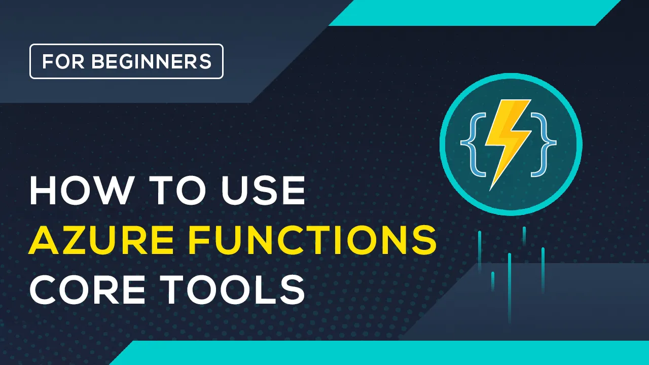 How To Use Azure Functions Core Tools