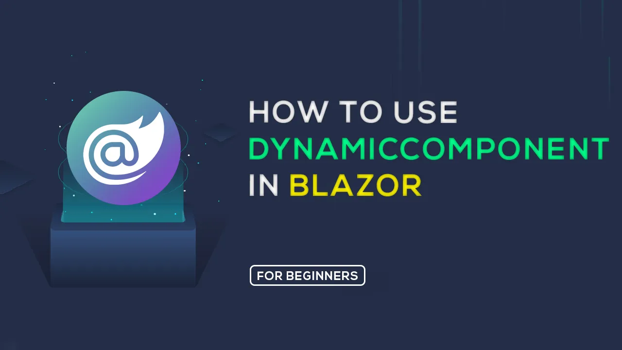 How To Use DynamicComponent in Blazor