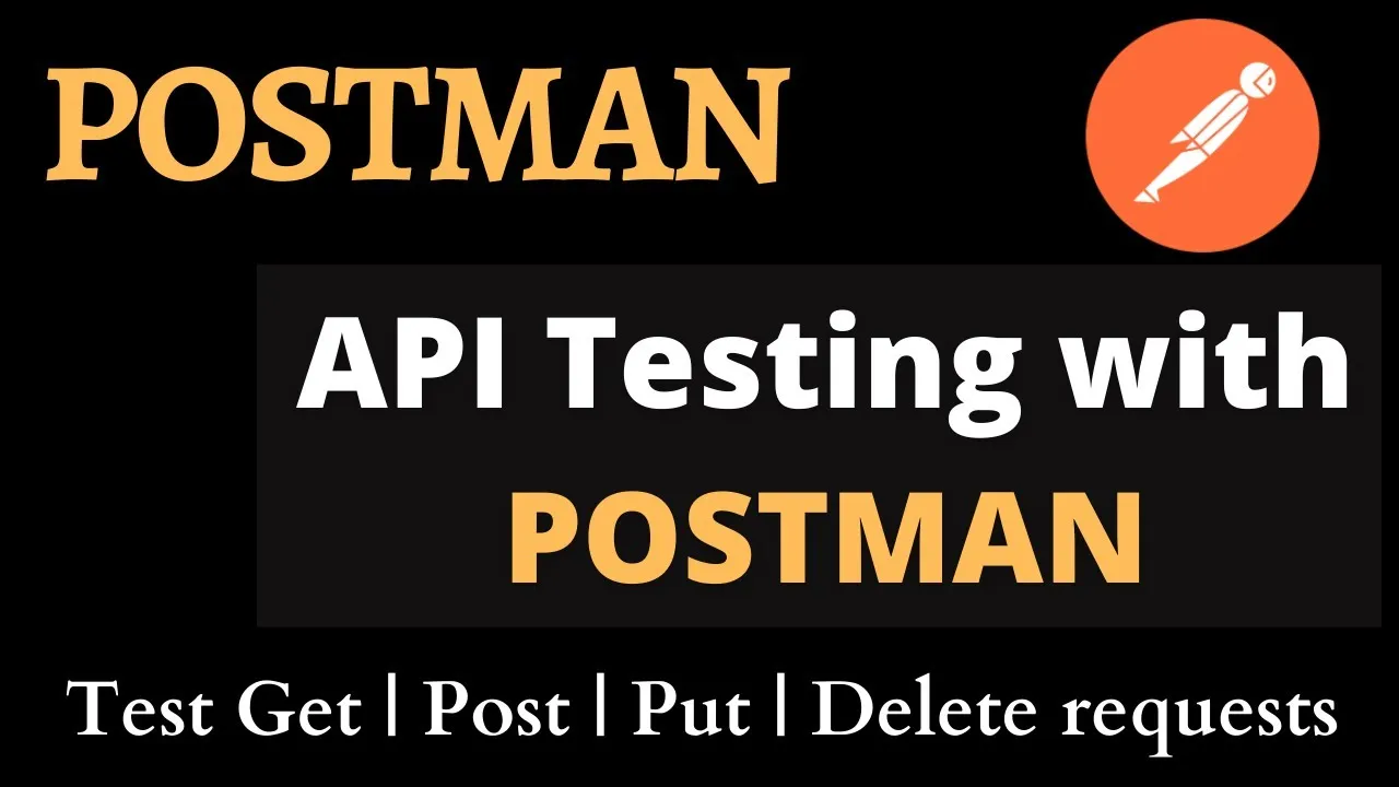 PostMan : API Testing wit PostMan | PostMan for Beginners