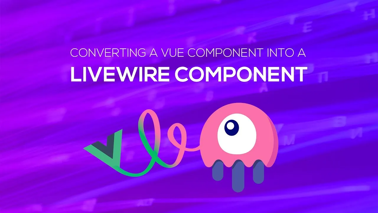 How to Convert A Simple Vue Component into A Livewire Component