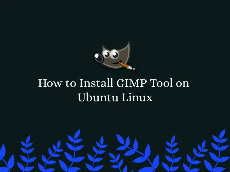 How to Install GIMP Tool on Ubuntu Linux - Linux Tutorial Hub