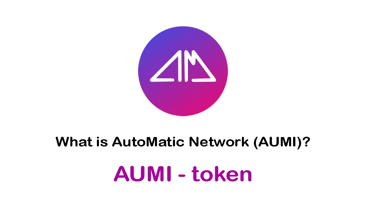 What is AutoMatic Network (AUMI) | What is AUMI token