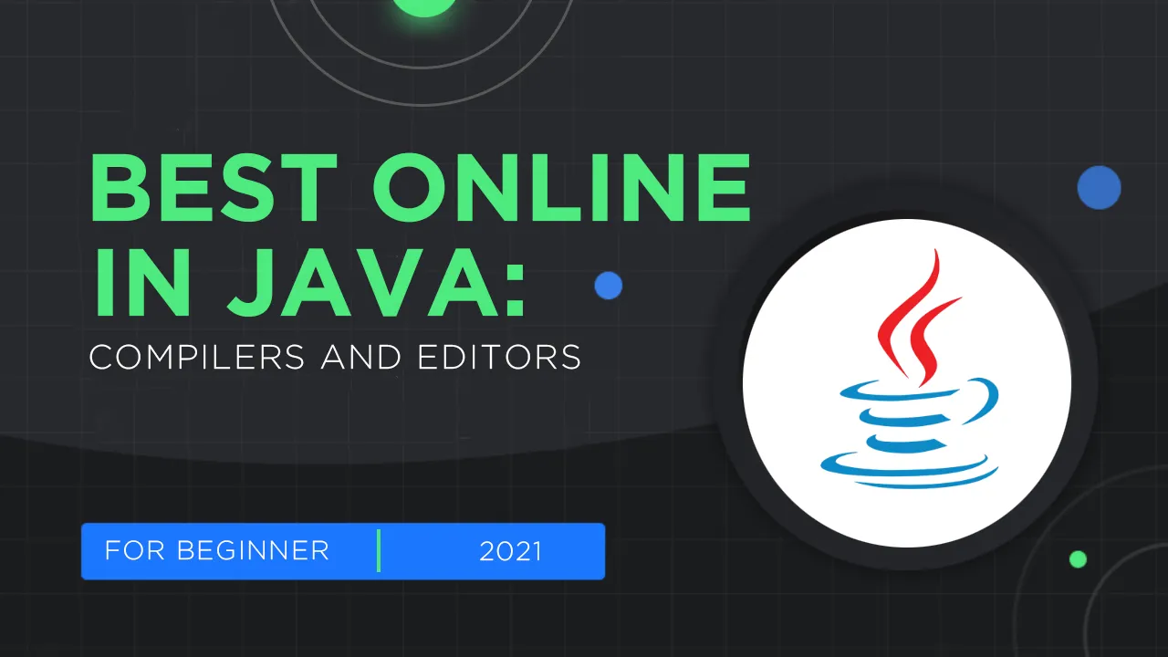 Top 10+ Best Java IDEs & Online Java Compilers And Editors 2021