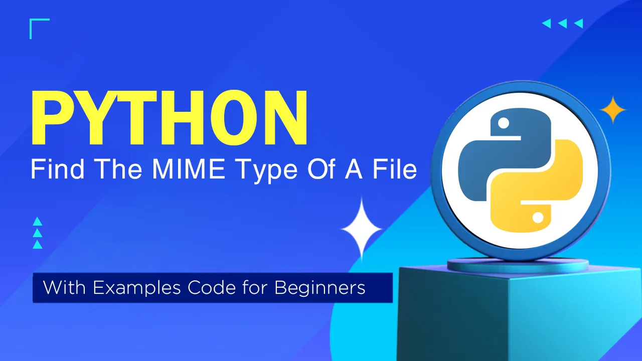 Simple How to Find The MIME Type Of A File in Python & Examples Code