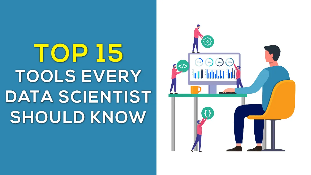 Discover The TOP 15 Tools Every Data Scientist Should Know
