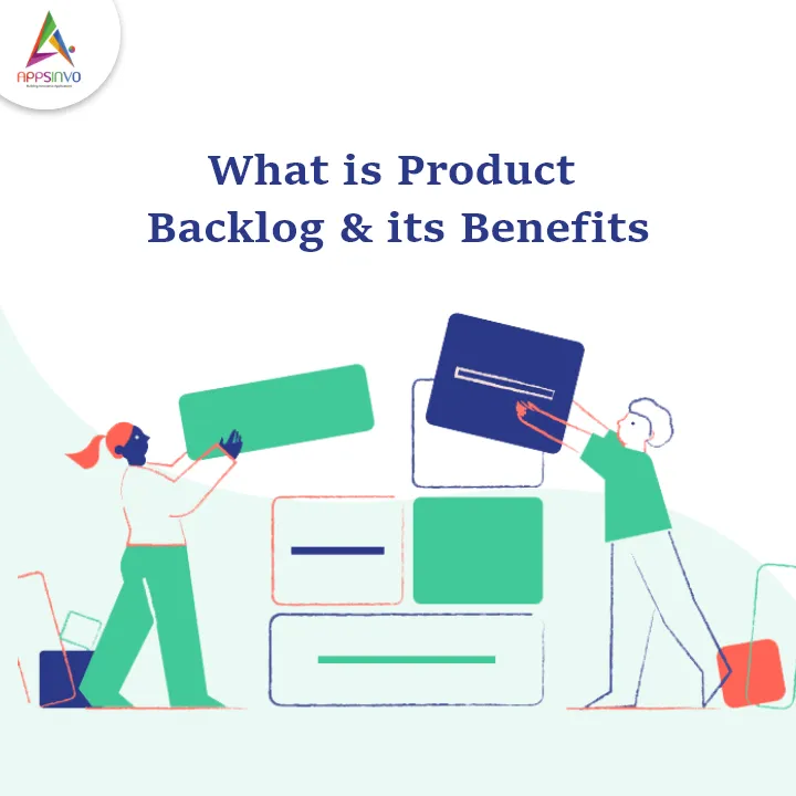 Appsinvo : What is Product Backlog & its Benefits